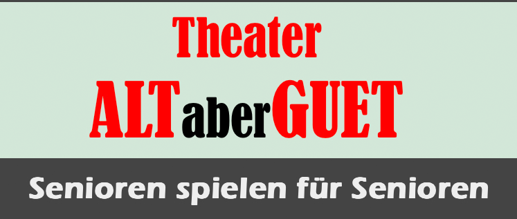 Theater ALT aber GUET